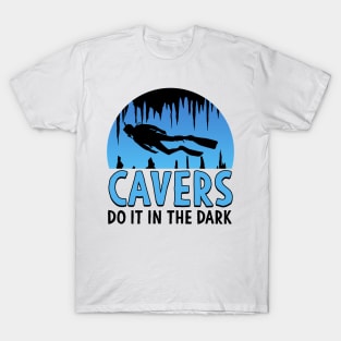 Cavers Do It In the Dark Scuba Diving Gift T-Shirt